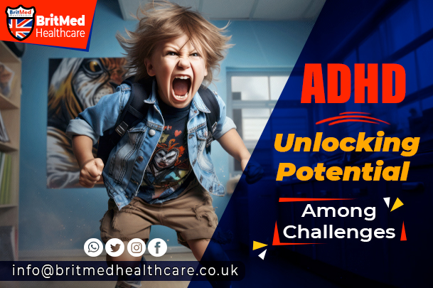 ADHD: Unlocking Potential Among Challenges