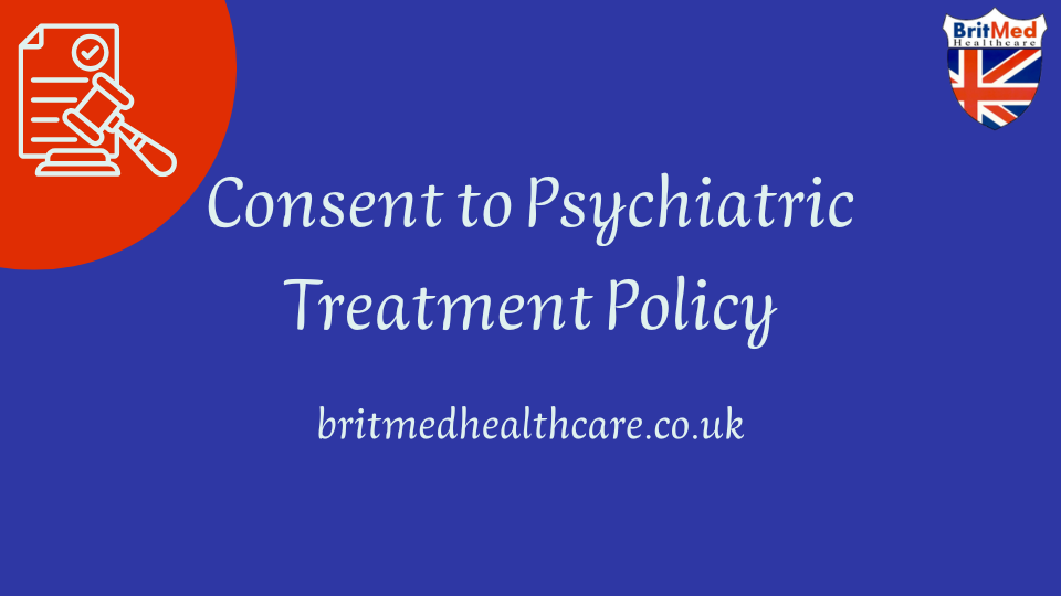 Britmed Consent to Psychiatric Treatment Policy